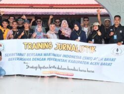Pemerintah Aceh Barat dan DPD SWI Adakan Pelatihan Jurnalistik